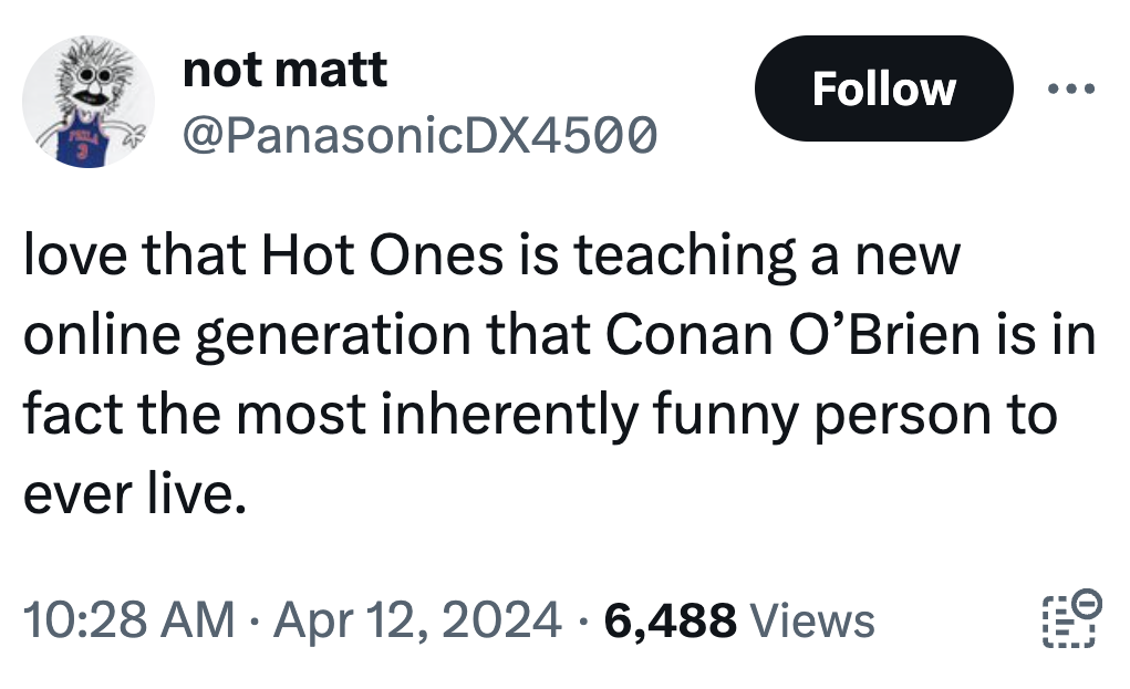 screenshot - not matt love that Hot Ones is teaching a new online generation that Conan O'Brien is in fact the most inherently funny person to ever live. 6,488 Views